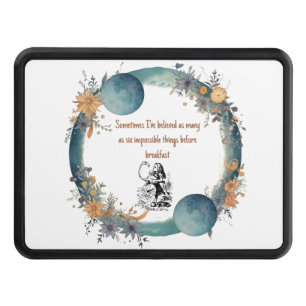 Alice in Wonderland Quote, Impossible Things Art Hitch Cover