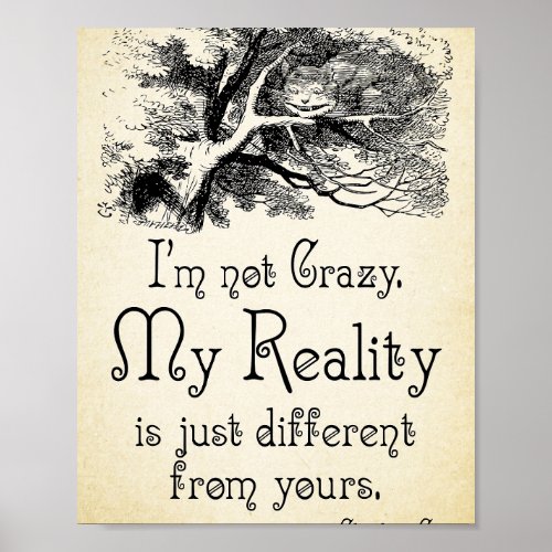 Alice in Wonderland Quote _ My Reality _ Cheshire  Poster