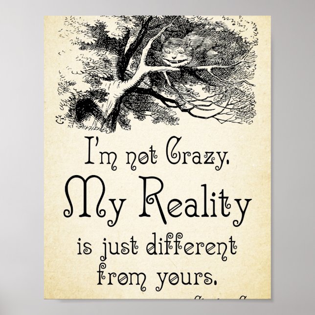 Alice in Wonderland Quote - My Reality - Cheshire  Poster (Front)