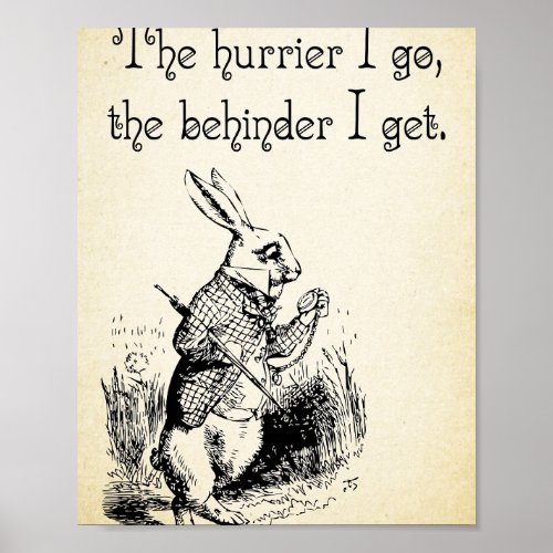 Alice in Wonderland Quote _ The Hurrier I Go _ Whi Poster