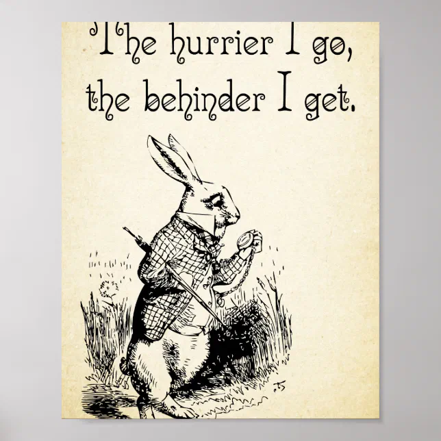 Alice in Wonderland Quote - The Hurrier I Go - Whi Poster | Zazzle