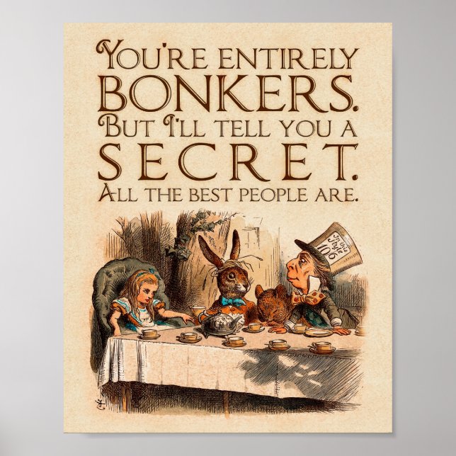 Alice in Wonderland Quote - Youre Entirely Bonkers Poster (Front)