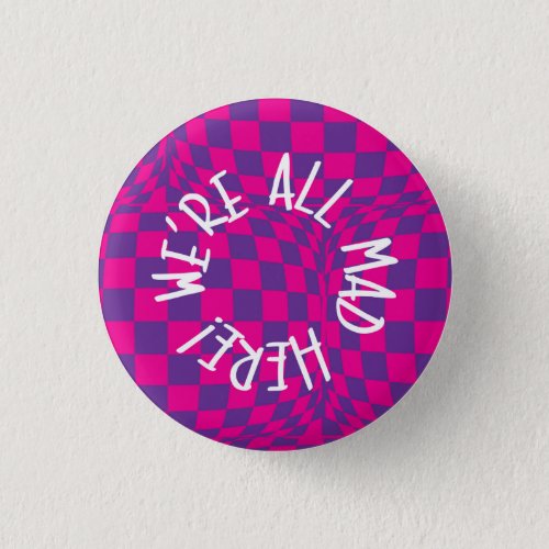 Alice in Wonderland _ Small Badge _ Were all Mad Button