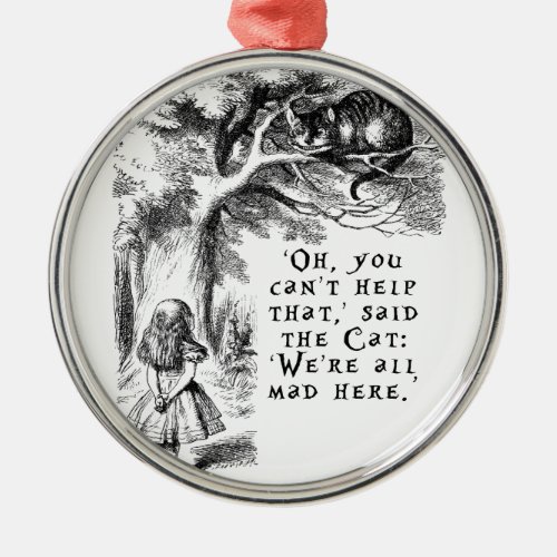 Alice in Wonderland _ Were all mad here Metal Ornament