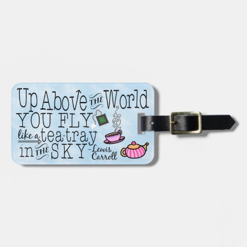 Alice in Wonderland Whimsical Tea Carroll Quote Luggage Tag