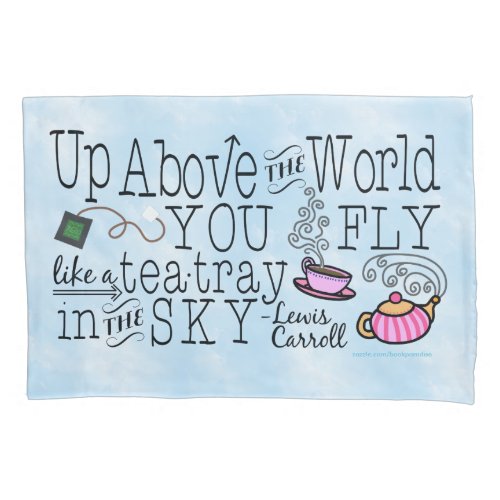 Alice in Wonderland Whimsical Tea Carroll Quote Pillowcase