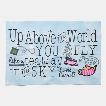 Alice In Wonderland Whimsical Tea Carroll Quote Towel