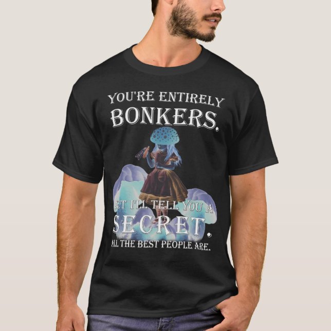 Alice In Wonderland - You'Re Entirely Bonkers T-Shirt (Front)