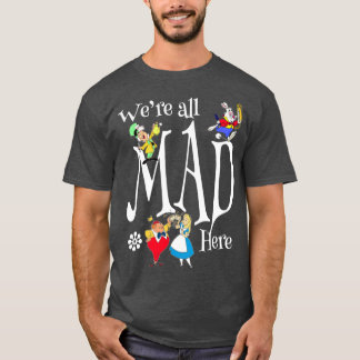 Alice Mad Hatter All Mad Here Rabbitea Party Fans  T-Shirt