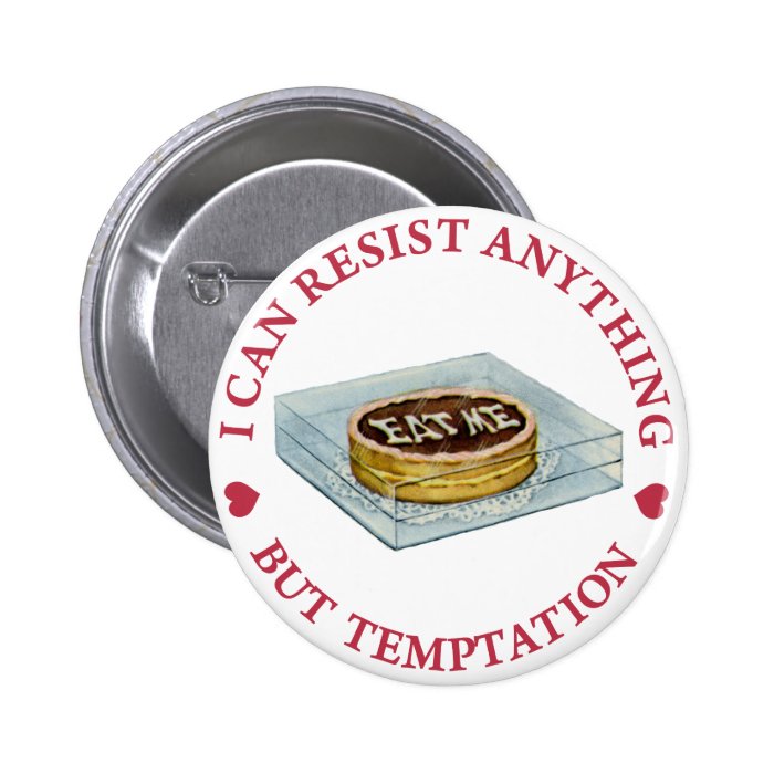 Alice says, "I can resist anything but temptation" Pinback Buttons