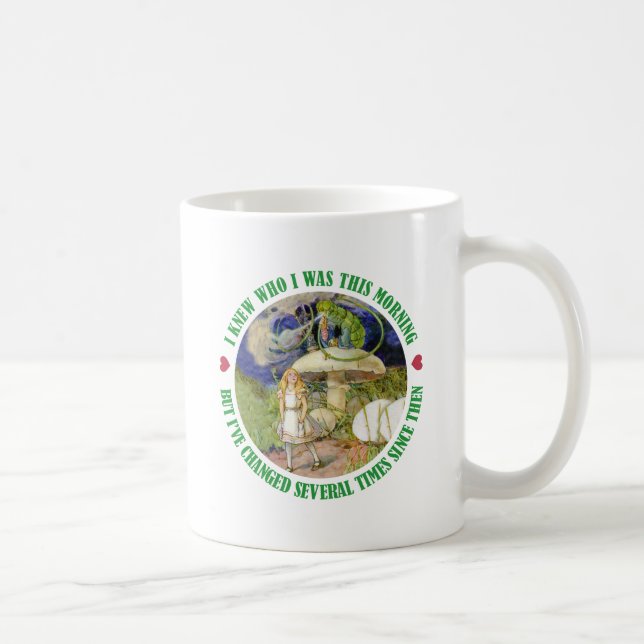 ALICE SAYS, I KNEW WHO I WAS THIS MORNING COFFEE MUG (Right)