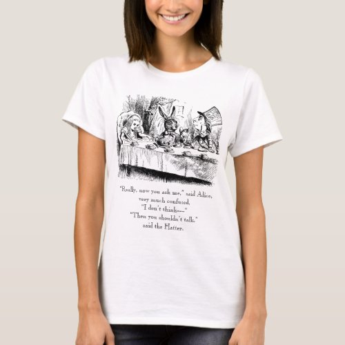 Alice  the Mad Tea Party with talk quote T_Shirt