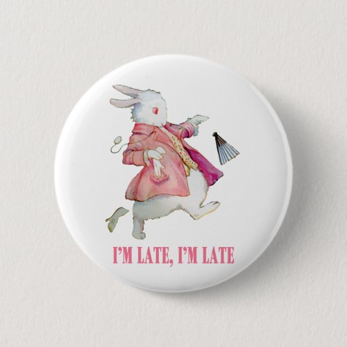 ALICES WHITE RABBIT SAYS IM LATE IM LATE PINBACK BUTTON