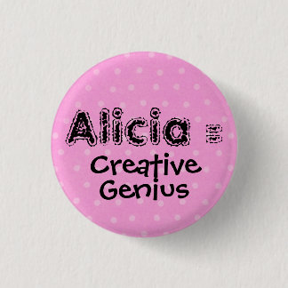 Alicia = Creative, Genius Button