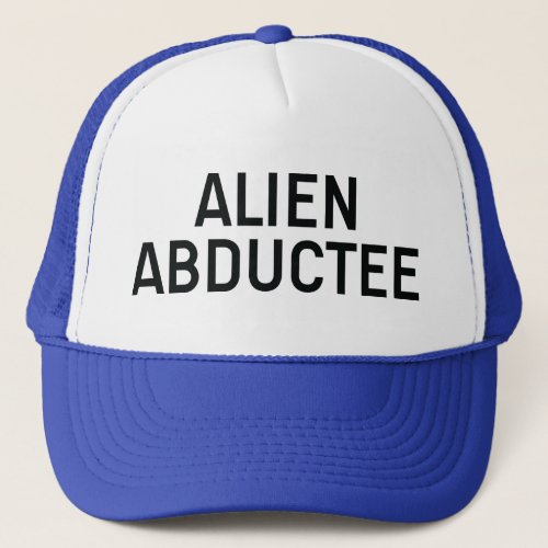ALIEN ABDUCTEE slogan hat