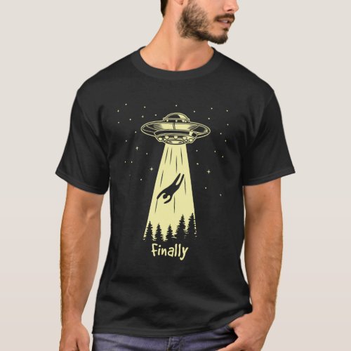 Alien Abduction Finally Aliens T_Shirt