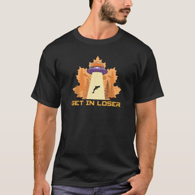   Alien Abduction & Get In Loser From UFO T-Shirt (Front)