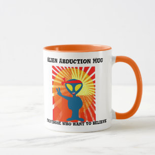 Alien Abduction Mug For Those Who Want to Believe