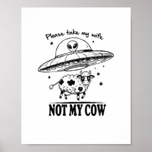Alien Abduction, Not My Cow For Farmers Humor Poster