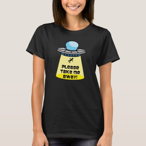 Alien Abduction Please Take Me Away T_Shirt