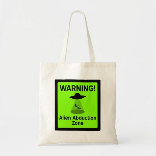 Alien Abduction Zone Warning Sign green Tote Bag