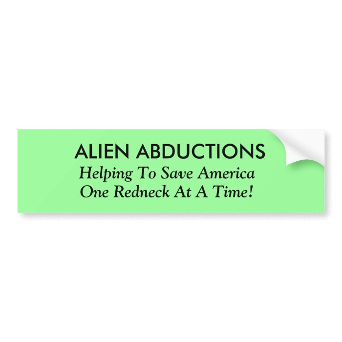 ALIEN ABDUCTIONS, Helping To Save America, OneBumper Stickers