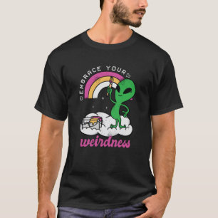 Alien Embrace Your Wierdness T-Shirt