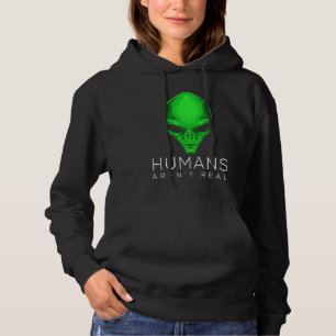Alien for Kids and Adults Humans Aren't Real Hoodie