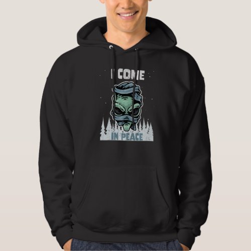 Alien Galaxy Science Space I Come In Peace 1 Hoodie