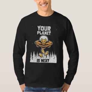 Alien Galaxy Science Space  Your Planet Is Next 1 T-Shirt