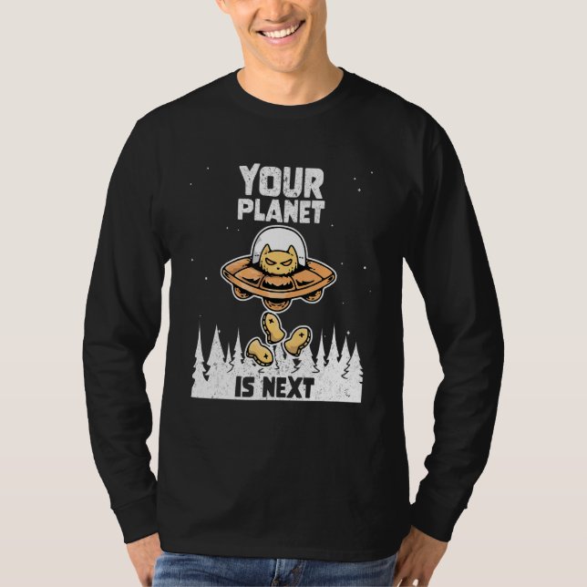 Alien Galaxy Science Space  Your Planet Is Next 1 T-Shirt (Front)