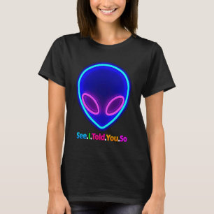 Alien Head  See I Told You So T-Shirt