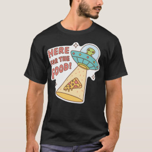 Alien Here Forhe Food Pizza Funny Doodle family T-Shirt