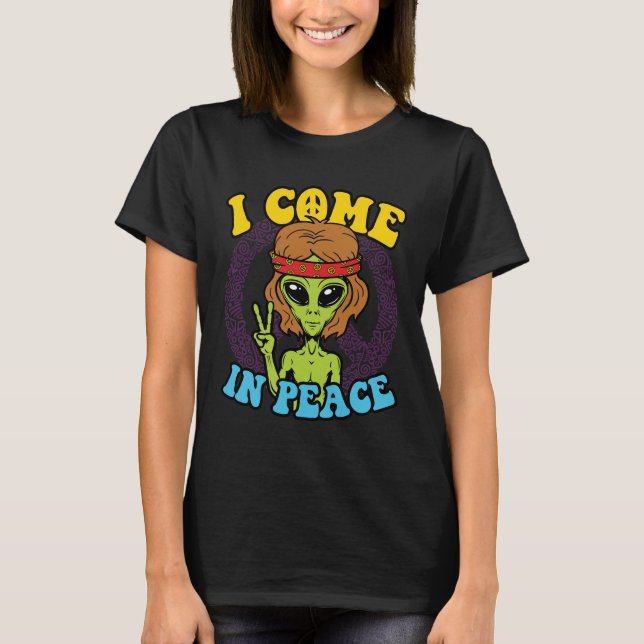 Alien Hippie I Come in Peace T-Shirt (Front)