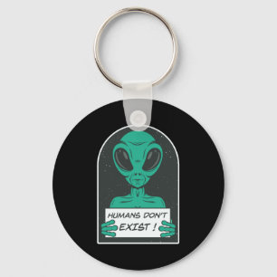 Alien Humans Dont Exist Keychain