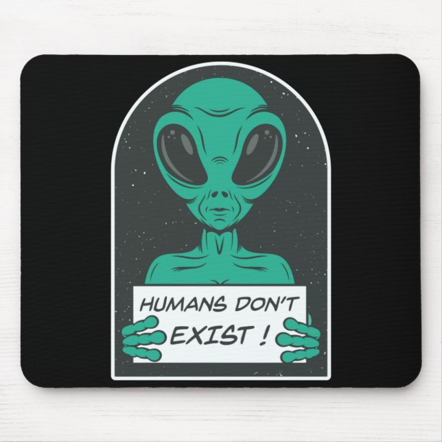 Alien Humans Dont Exist  Mouse Pad (Front)