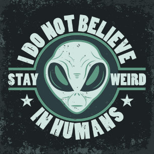 Alien-I do not believe in humans t-shirt