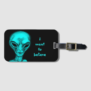 Alien , I want to believe Luggage Tag