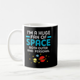 Alien Im A Huge Fan Of Space Both Outer And Person Coffee Mug
