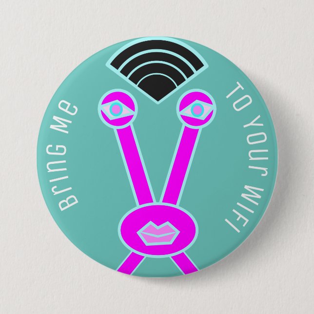 Alien Invader Bring Me To Your Wifi Pinback Button (Front)
