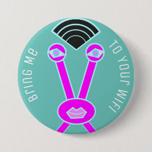 Alien Invader Bring Me To Your Wifi Pinback Button