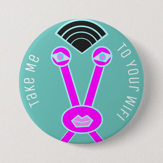 Alien Invader Take Me To Your Wifi Button (Front)