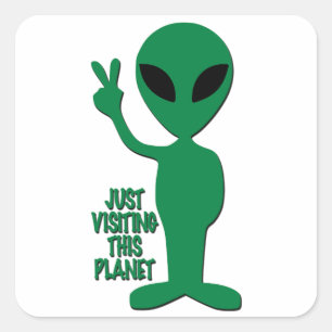 Alien - Just Visiting This Planet Square Sticker