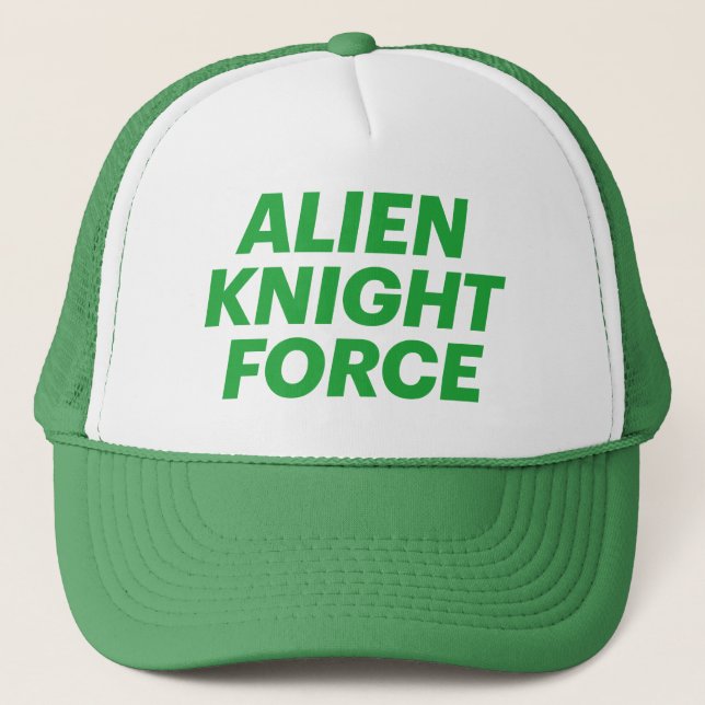 ALIEN KNIGHT FORCE fun slogan trucker hat (Front)