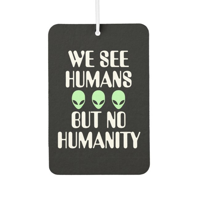 Alien No Humanity Car Air Freshener (Front)