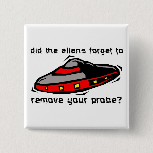 Alien Probe Funny Button Badge Insult Humor (Front)