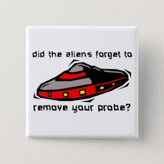 Alien Probe Funny Button Badge Insult Humor