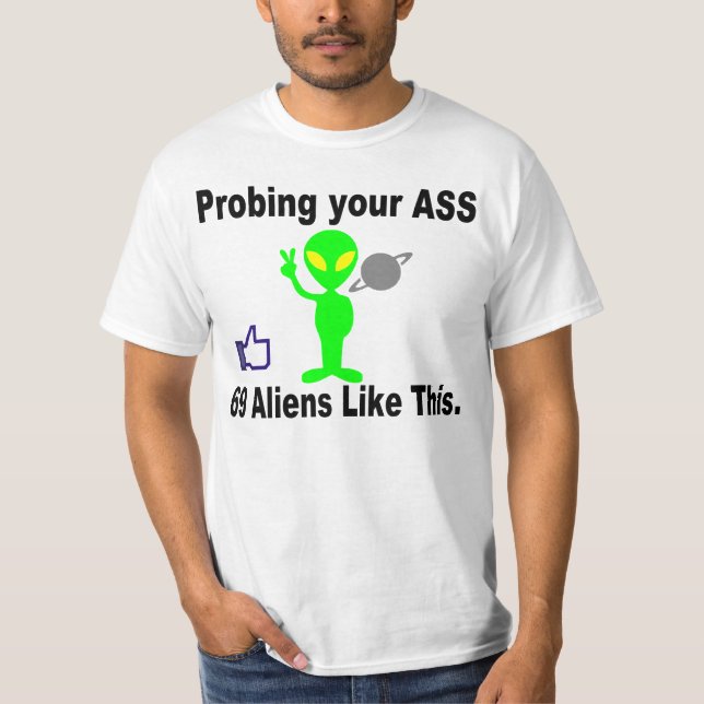 Alien Probing, The LIke This T-Shirt (Front)