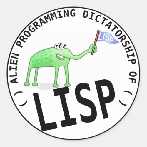 Alien Programming Dictatorship Of LISP Classic Round Sticker