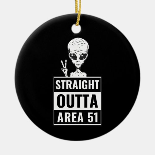 Alien Straight Outta Area 51 Peace Sign Ceramic  Ceramic Ornament